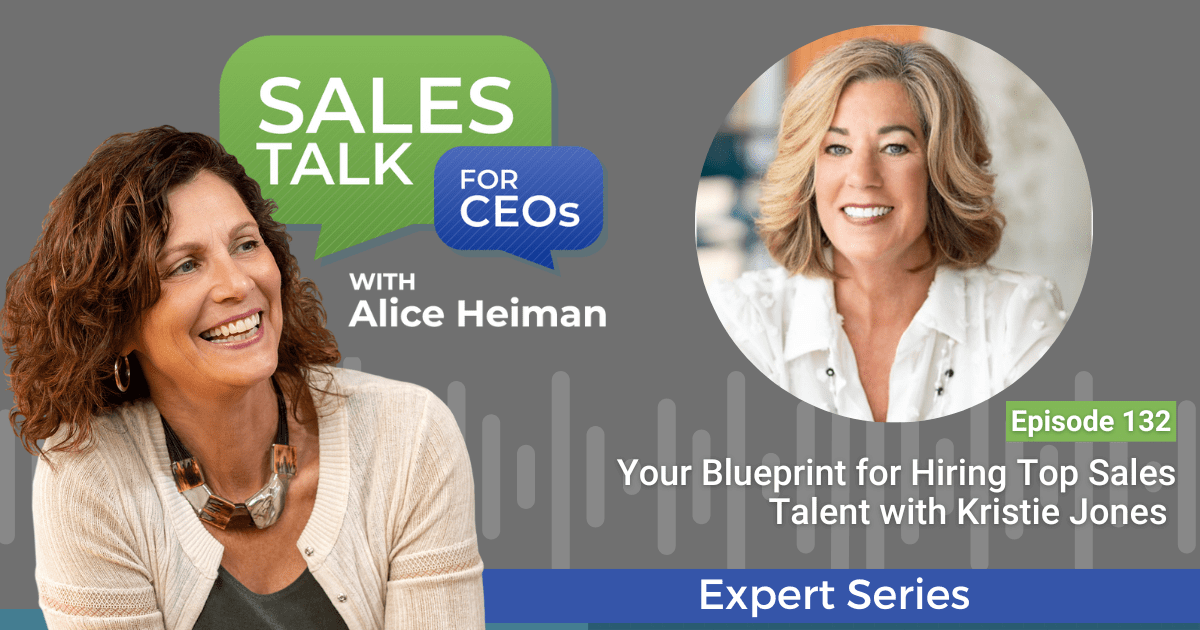 Sales Talk for CEO's - Ep132 - Kristie Jones and Alice Heiman